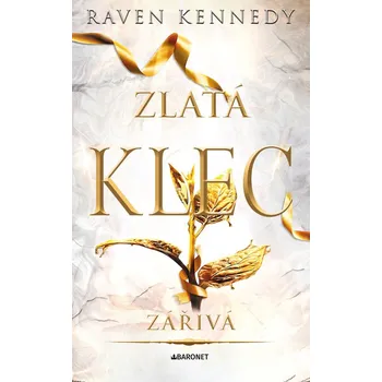 Zlatá klec: Zářivá - Raven Kennedy…