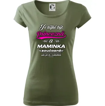 Dámské tričko Je těžké být princezna - Maminka - Dámské triko Pure - XS ( Khaki )