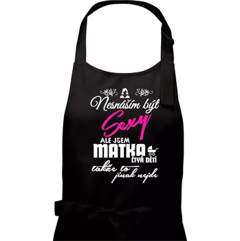 Kuchyňská zástěra Nesnáším být sexy matka 4 dětí - Dámská zástěra na vaření - Univerzální velikost ( Černá )