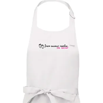 Kuchyňská zástěra Jsem budoucí mamina - tak bacha! - Dámská zástěra na vaření - Univerzální velikost ( Bílá )