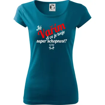 Já vařím - tvoje superschopnost? šikmý nápis - Dámské triko Pure - M ( Petrolejová )