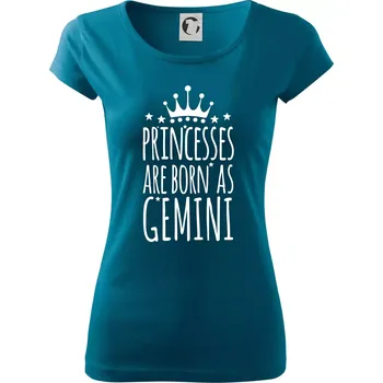 Princesses are born as Gemini - Blíženci - Dámské triko Pure - M ( Petrolejová )