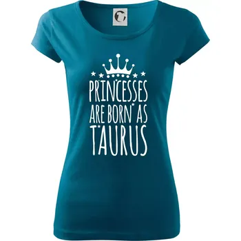Dámské tričko Princesses are born as Taurus - Býk - Dámské triko Pure - S ( Petrolejová )