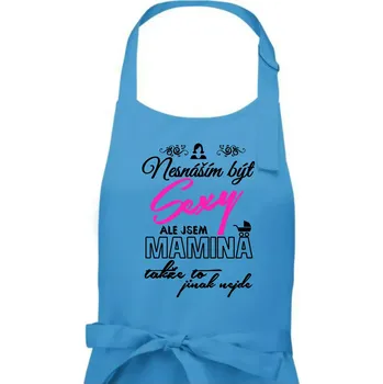 Kuchyňská zástěra Nesnáším být sexy - Mamina - Dámská zástěra na vaření - Univerzální velikost ( Světlý tyrkys )