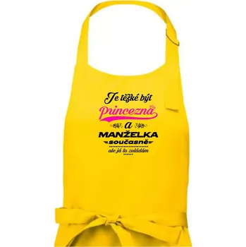 Kuchyňská zástěra Je těžké být princezna - manželka - Dámská zástěra na vaření - Univerzální velikost ( Žlutá )