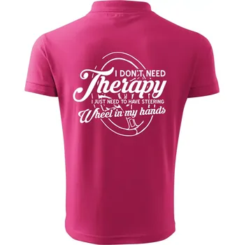 Pánská košile Kulatý nápis - I don't need therapy wheel in my hands - Polokošile pánská Pique Polo 203 - 5XL ( Purpurová )