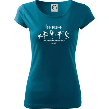 Ice mom - like a normaly mom only colder - Dámské triko Pure - XL ( Petrolejová )