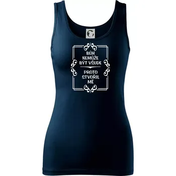 Dámské oblečení Bůh nemůže být všude, proto stvořil mě - Dámské tílko - M ( Námořní modrá (velmi tmavá - téměř černá) )