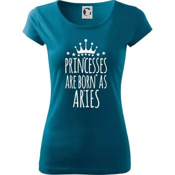 Dámské oblečení Princesses are born as Aries - Beran - Dámské triko Pure - 3XL ( Petrolejová )