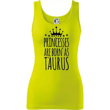Princesses are born as Taurus - Býk - Dámské tílko - XS ( Limetková )