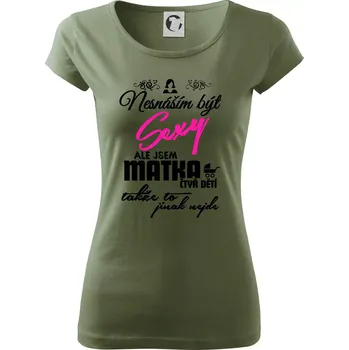 Dámské tričko Nesnáším být sexy matka 4 dětí - Dámské triko Pure - 2XL ( Khaki )