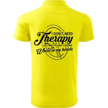 Pánská košile Kulatý nápis - I don't need therapy wheel in my hands - Polokošile pánská Pique Polo 203 - 4XL ( Citrónová )