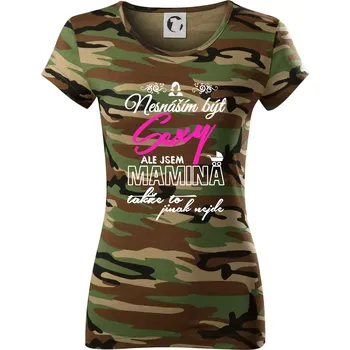 Dámské tričko Nesnáším být sexy - Mamina - Dámské maskáčové triko - L ( Hnědý maskáč )