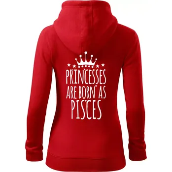 Dámská mikina Princesses are born as Pisces - Ryby - Dámská mikina trendy zipper s kapucí - S ( Červená )