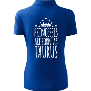 Princesses are born as Taurus - Býk - Polokošile dámská Pique Polo - XS ( Královská modrá )