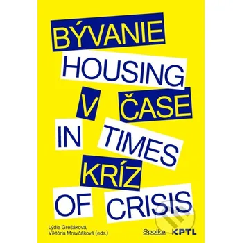 Kniha Bývanie v čase kríz / Housing in Times of Crisis - Lýdia Grešáková Vydavateľstvo KPTL