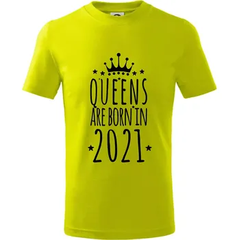 Queens are born in 2021 - Tričko dětské bavlněné - 98 cm / 2 roky ( Limetková )