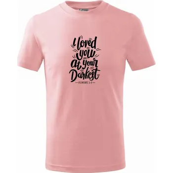 I loved you at your darkest - Tričko dětské bavlněné - 98 cm / 2 roky ( Růžová )