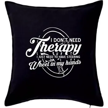 Polštář Kulatý nápis - I don't need therapy wheel in my hands - Polštář 50x50 - 50x50 - Včetně výplně ( Černá )