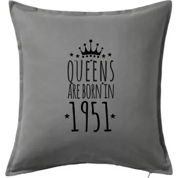 Polštář Queens are born in 1951 - Polštář 50x50 - 50x50 - Pouze potah ( Tmavě šedý melír )