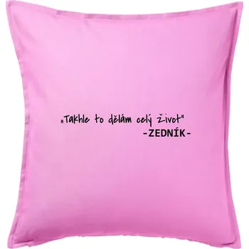 Polštář Stavíme svépomoci - Takhle to dělám celý život - Polštář 50x50 - 50x50 - Pouze potah ( Růžová )