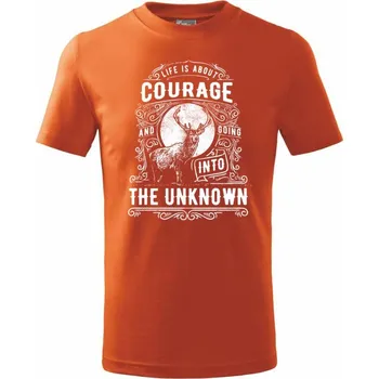 Life Is About Courage - Tričko dětské bavlněné - 134 cm/8 let ( Oranžová )