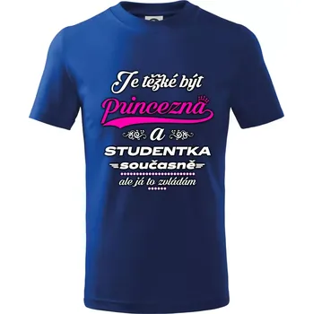 Je těžké být princezna - studentka - Tričko dětské bavlněné - 98 cm / 2 roky ( Královská modrá )