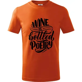 Chlapecké tričko Wine is bottled poetry - Tričko dětské bavlněné - 146 cm/10 let ( Oranžová )