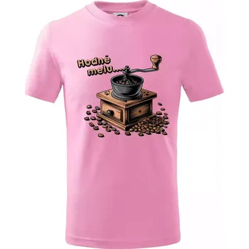 Hodně melu - Tričko dětské bavlněné - 98 cm / 2 roky ( Růžová )