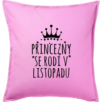 Polštář Princezny se rodí v listopadu - Polštář 50x50 - 50x50 - Pouze potah ( Růžová )