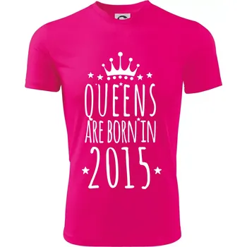 Queens are born in 2015 - Dětské triko sportovní (dresovina) - 146 cm/10 let ( Neon Pink )