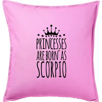 Polštář Princesses are born as Scorpio - Štír - Polštář 50x50 - 50x50 - Pouze potah ( Růžová )