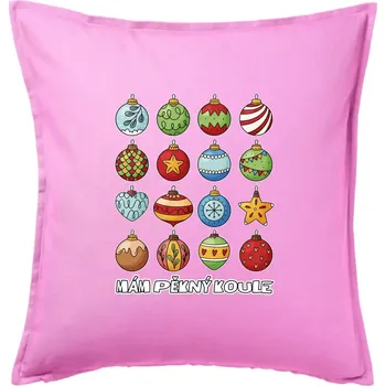 Polštář Mám pěkný koule - Polštář 50x50 - 50x50 - Pouze potah ( Růžová )