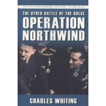 Other Battle of the Bulge: Operation Northwind – Charles Whiting (EN)