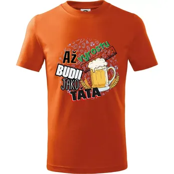 Chlapecké tričko Až vyrostu budu jako táta - pivo - Tričko dětské bavlněné - 104-110cm / 3-4 roky ( Oranžová )