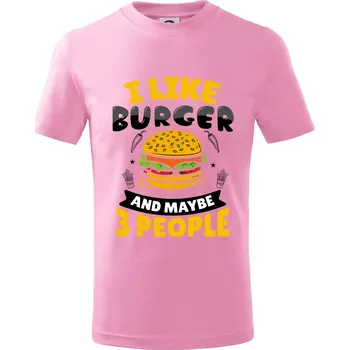 I like burger and maybe 3 people - Tričko dětské bavlněné - 158 cm/12 let ( Růžová )