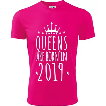 Chlapecké tričko Queens are born in 2019 - Dětské triko sportovní (dresovina) - 122 cm/6 let ( Neon Pink )