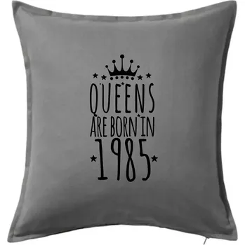 Polštář Queens are born in 1985 - Polštář 50x50 - 50x50 - Pouze potah ( Tmavě šedý melír )
