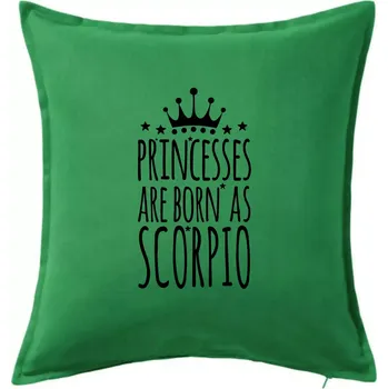 Polštář Princesses are born as Scorpio - Štír - Polštář 50x50 - 50x50 - Pouze potah ( Středně zelená )
