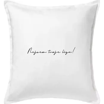 Polštář Nejsem tvoje liga - Polštář 50x50 - 50x50 - Pouze potah ( Bílá )