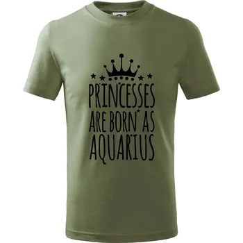 Dětská móda Princesses are born as Aquarius - Vodnář - Tričko dětské bavlněné - 98 cm / 2 roky ( Khaki )