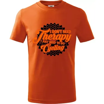Chlapecké tričko I don't need therapy cycling - Tričko dětské bavlněné - 104-110cm / 3-4 roky ( Oranžová )