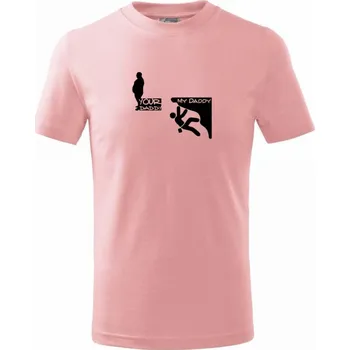 My daddy your daddy horolezec - Tričko dětské bavlněné - 98 cm / 2 roky ( Růžová )