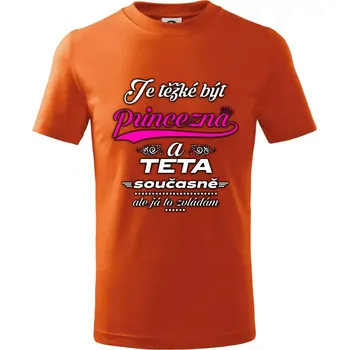 Je těžké být princezna - teta - Tričko dětské bavlněné - 146 cm/10 let ( Oranžová )