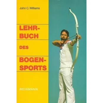 Lehrbuch des Bogensports - Williams, John C.