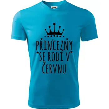 Princezny se rodí v červnu - Dětské triko sportovní (dresovina) - 146 cm/10 let ( Světlý tyrkys )