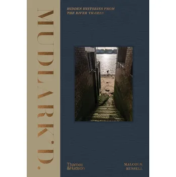 Cizojazyčná kniha Mudlark'd: Hidden Histories from the River Thames – Malcolm Russell, Matthew Williams-Ellis