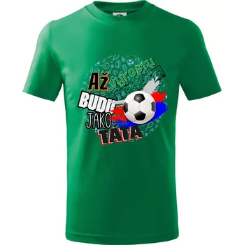 Až vyrostu budu jako táta - fotbalista - Tričko dětské bavlněné - 98 cm / 2 roky ( Středně zelená )