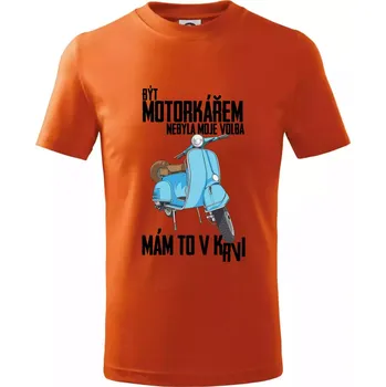 Být motorkářem nebyla moje volba skútr - Tričko dětské bavlněné - 98 cm / 2 roky ( Oranžová )