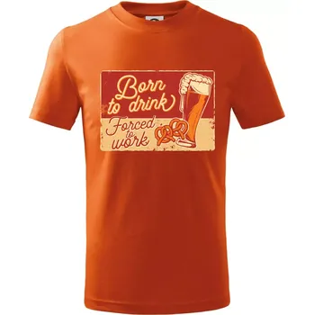 Born to drink beer - Tričko dětské bavlněné - 146 cm/10 let ( Oranžová )